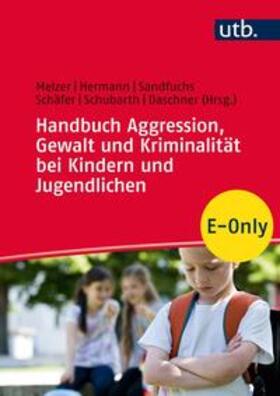 Hermann / Schäfer / Daschner |  Handbuch Aggression, Gewalt und Kriminalität bei Kindern und Jugendlichen | eBook | Sack Fachmedien