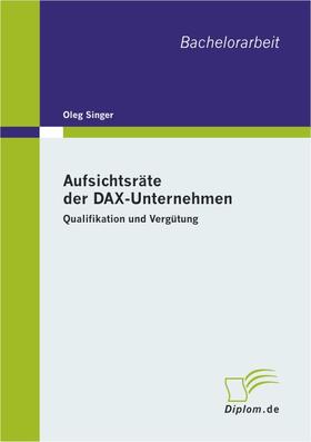 Singer |  Aufsichtsräte der DAX-Unternehmen: Qualifikation und Vergütung | Buch |  Sack Fachmedien