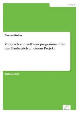 Becker |  Vergleich von Softwareprogrammen für den Baubetrieb an einem Projekt | Buch |  Sack Fachmedien