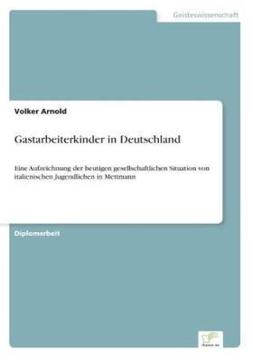 Arnold |  Gastarbeiterkinder in Deutschland | Buch |  Sack Fachmedien