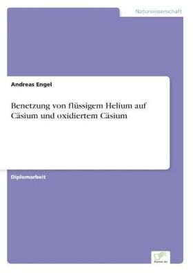 Engel |  Benetzung von flüssigem Helium auf Cäsium und oxidiertem Cäsium | Buch |  Sack Fachmedien