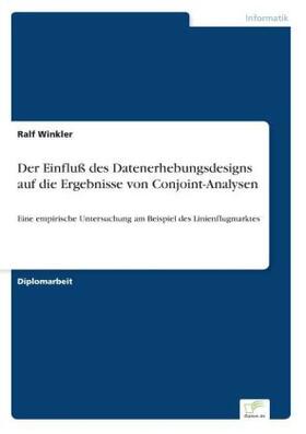 Winkler |  Der Einfluß des Datenerhebungsdesigns auf die Ergebnisse von Conjoint-Analysen | Buch |  Sack Fachmedien