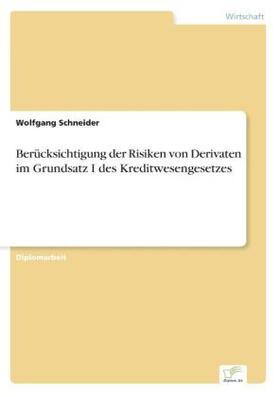 Schneider |  Berücksichtigung der Risiken von Derivaten im Grundsatz I des Kreditwesengesetzes | Buch |  Sack Fachmedien