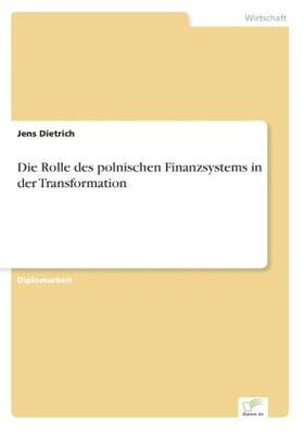 Dietrich |  Die Rolle des polnischen Finanzsystems in der Transformation | Buch |  Sack Fachmedien