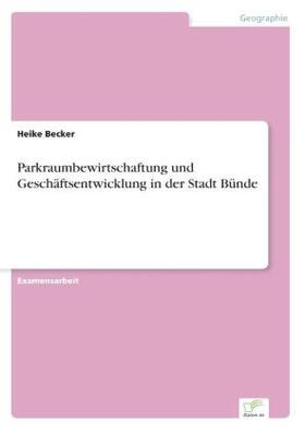 Becker | Parkraumbewirtschaftung und Geschäftsentwicklung in der Stadt Bünde | Buch | 978-3-8386-2785-4 | sack.de