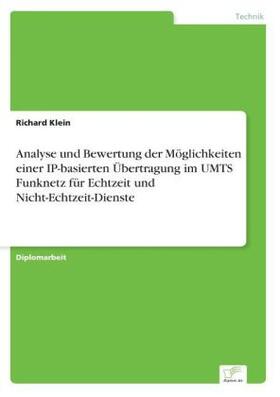 Klein |  Analyse und Bewertung der Möglichkeiten einer IP-basierten Übertragung im UMTS Funknetz für Echtzeit und Nicht-Echtzeit-Dienste | Buch |  Sack Fachmedien