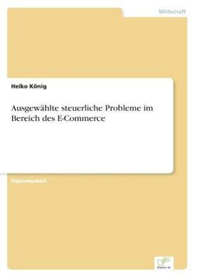 König |  Ausgewählte steuerliche Probleme im Bereich des E-Commerce | Buch |  Sack Fachmedien