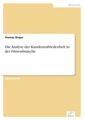 Rieger |  Die Analyse der Kundenzufriedenheit in der Fitnessbranche | Buch |  Sack Fachmedien