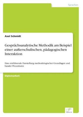 Schmidt |  Gesprächsanalytische Methodik am Beispiel einer außerschulischen, pädagogischen Interaktion | Buch |  Sack Fachmedien