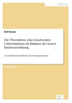 Becker |  Die Übernahme eines insolventen Unternehmens im Rahmen der neuen Insolvenzordnung | Buch |  Sack Fachmedien