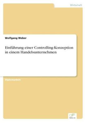 Weber |  Einführung einer Controlling-Konzeption in einem Handelsunternehmen | Buch |  Sack Fachmedien