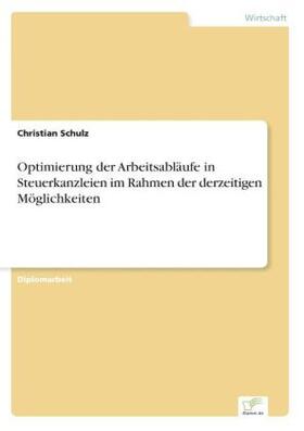 Schulz |  Optimierung der Arbeitsabläufe in Steuerkanzleien im Rahmen der derzeitigen Möglichkeiten | Buch |  Sack Fachmedien