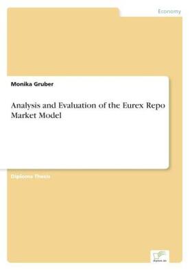 Gruber |  Analysis and Evaluation of the Eurex Repo Market Model | Buch |  Sack Fachmedien