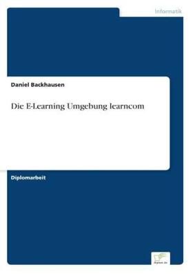 Backhausen |  Die E-Learning Umgebung learncom | Buch |  Sack Fachmedien