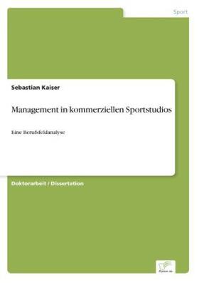 Kaiser |  Management in kommerziellen Sportstudios | Buch |  Sack Fachmedien