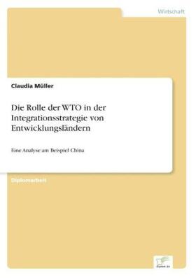 Müller |  Die Rolle der WTO in der Integrationsstrategie von Entwicklungsländern | Buch |  Sack Fachmedien
