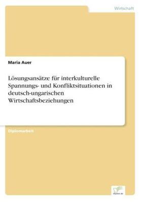 Auer |  Lösungsansätze für interkulturelle Spannungs- und Konfliktsituationen in deutsch-ungarischen Wirtschaftsbeziehungen | Buch |  Sack Fachmedien