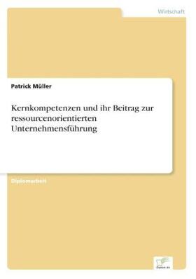 Müller |  Kernkompetenzen und ihr Beitrag zur ressourcenorientierten Unternehmensführung | Buch |  Sack Fachmedien