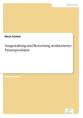 Schüler |  Ausgestaltung und Bewertung strukturierter Finanzprodukte | Buch |  Sack Fachmedien