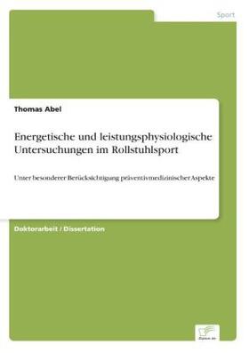 Abel |  Energetische und leistungsphysiologische Untersuchungen im Rollstuhlsport | Buch |  Sack Fachmedien