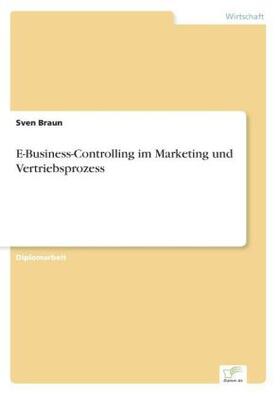 Braun |  E-Business-Controlling im Marketing und Vertriebsprozess | Buch |  Sack Fachmedien