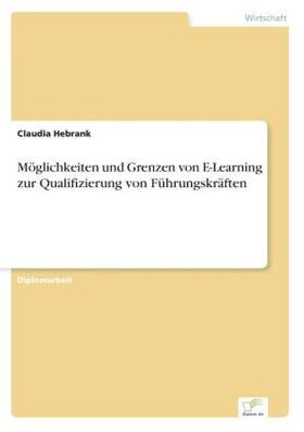 Hebrank |  Möglichkeiten und Grenzen von E-Learning zur Qualifizierung von Führungskräften | Buch |  Sack Fachmedien