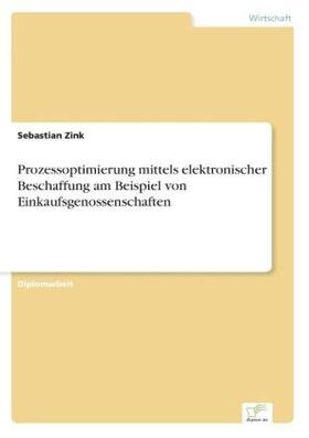 Zink |  Prozessoptimierung mittels elektronischer Beschaffung am Beispiel von Einkaufsgenossenschaften | Buch |  Sack Fachmedien