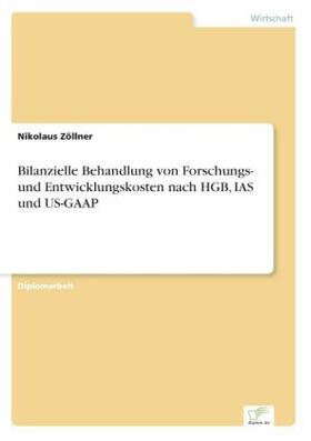 Zöllner |  Bilanzielle Behandlung von Forschungs- und Entwicklungskosten nach HGB, IAS und US-GAAP | Buch |  Sack Fachmedien