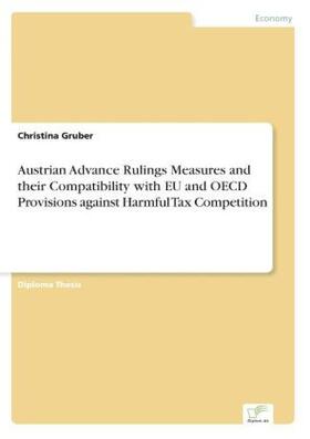 Gruber |  Austrian Advance Rulings Measures and their Compatibility with EU and OECD Provisions against Harmful Tax Competition | Buch |  Sack Fachmedien