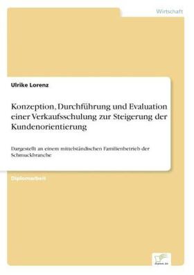 Lorenz |  Konzeption, Durchführung und Evaluation einer Verkaufsschulung zur Steigerung der Kundenorientierung | Buch |  Sack Fachmedien