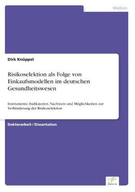 Knüppel |  Risikoselektion als Folge von Einkaufsmodellen im deutschen Gesundheitswesen | Buch |  Sack Fachmedien