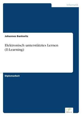 Bankwitz |  Elektronisch unterstütztes Lernen (E-Learning) | Buch |  Sack Fachmedien