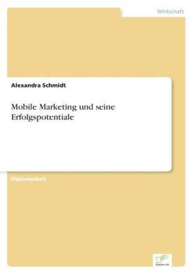 Schmidt |  Mobile Marketing und seine Erfolgspotentiale | Buch |  Sack Fachmedien