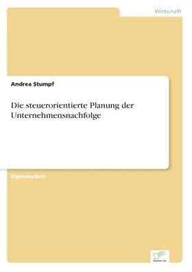 Stumpf |  Die steuerorientierte Planung der Unternehmensnachfolge | Buch |  Sack Fachmedien