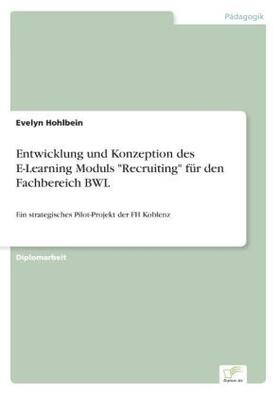 Hohlbein |  Entwicklung und Konzeption des E-Learning Moduls "Recruiting" für den Fachbereich BWL | Buch |  Sack Fachmedien