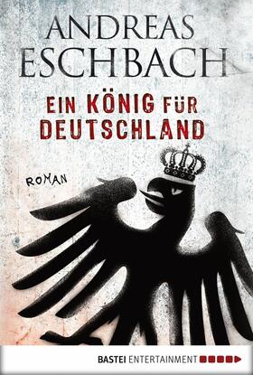 Eschbach |  Ein König für Deutschland | eBook | Sack Fachmedien