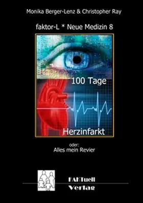 Berger-Lenz / Ray |  faktor-L * Neue Medizin 8 * 100 Tage Herzinfarkt | Buch |  Sack Fachmedien