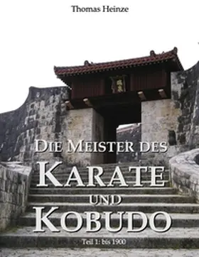 Heinze | Die Meister des Karate und Kobudo | Buch | 978-3-8391-1785-9 | sack.de