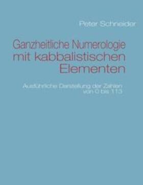 Schneider |  Ganzheitliche Numerologie mit kabbalistischen Elementen | Buch |  Sack Fachmedien