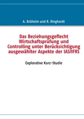 Brüheim / Ringhardt |  Das Beziehungsgeflecht Wirtschaftsprüfung und Controlling unter Berücksichtigung ausgewählter Aspekte der IAS/IFRS | Buch |  Sack Fachmedien