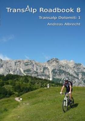 Albrecht |  Transalp Roadbook 8: Transalp Dolomiti 1 | Buch |  Sack Fachmedien