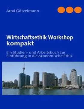 Götzelmann |  Wirtschaftsethik Workshop kompakt | Buch |  Sack Fachmedien