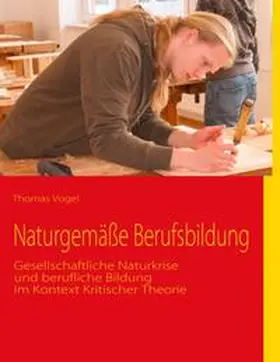 Vogel |  Naturgemäße Berufsbildung | Buch |  Sack Fachmedien