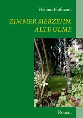 Hofmann |  Zimmer siebzehn, alte Ulme | Buch |  Sack Fachmedien