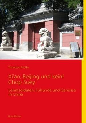 Müller |  Xi'an, Beijing und kein! Chop Suey | Buch |  Sack Fachmedien