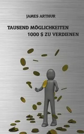 James |  Tausend Möglichkeiten, Tausend Dollar zu verdienen | Buch |  Sack Fachmedien