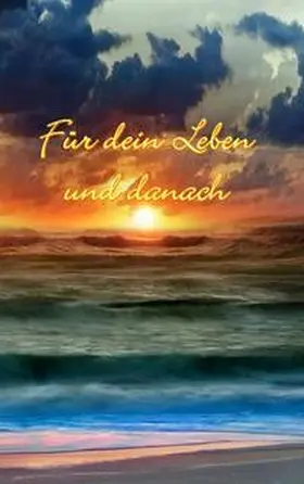 Schneider |  Für Dein Leben und danach | Buch |  Sack Fachmedien