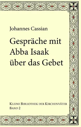 Cassian / Kohlhund / Emmenegger |  Gespräche mit Abba Isaak über das Gebet | eBook | Sack Fachmedien