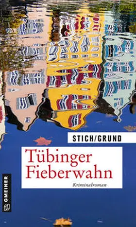 Stich / Grund |  Tübinger Fieberwahn | Buch |  Sack Fachmedien