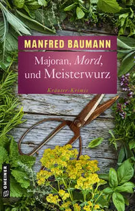 Baumann |  Majoran, Mord und Meisterwurz | Buch |  Sack Fachmedien